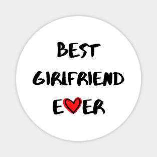 Best Girlfriend Ever - Girlfriend day Magnet